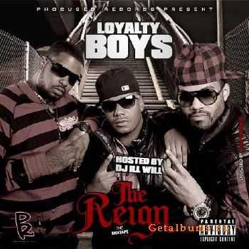 Loyalty Boys - The Reign (Hosted By DJ ill Will) (2010)