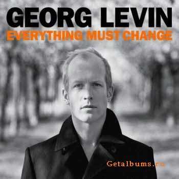 Georg Levin - Everything Must Change (2010)