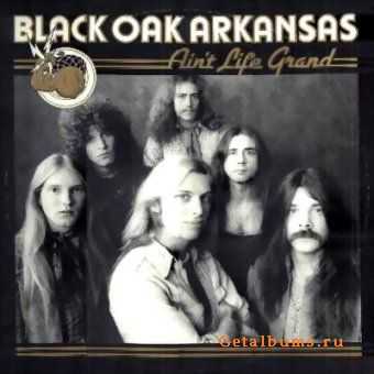 Black Oak Arkansas - Ain't Life Grand (1975)