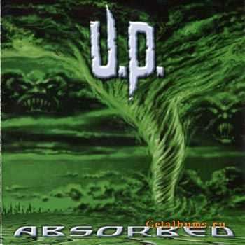 U.P. (Unleashed Power ) - Absorbed (EP) - 1999