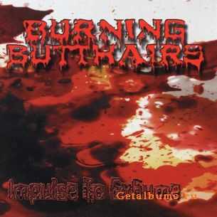 Burning Butthairs - Impulse To Exhume (2007)