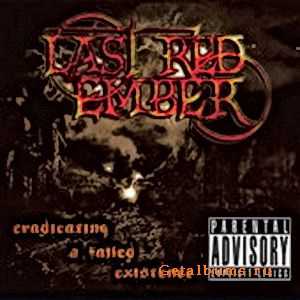 Last Red Ember - Eradicating A Failed Existence (EP) (2010)