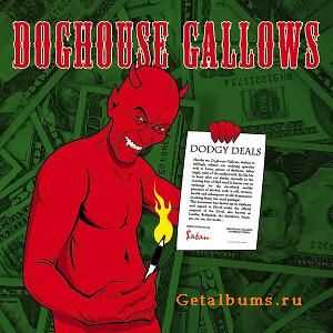 Doghouse Gallows - Dodgy Deals (2009)