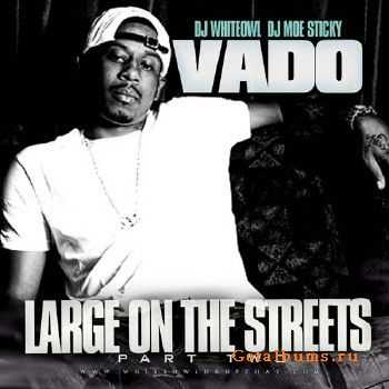 Vado - Large On The Streets Pt 2 (2010)