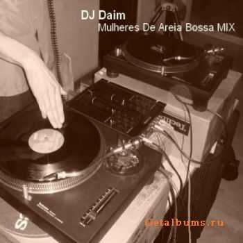 DJ Daim - Mulheres De Areia Bossa mix