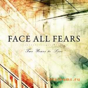 Face All Fears - Two Years to Live (EP) [2010]