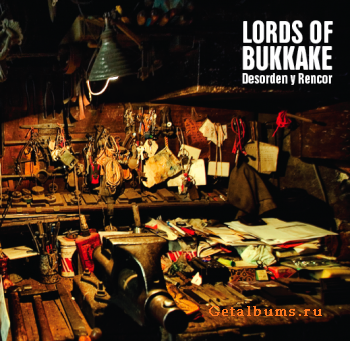   Lords Of Bukkake - Desorden Y Rencor (2010)