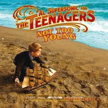 Al Supersonic & The Teenagers - Not Too Young (2010)