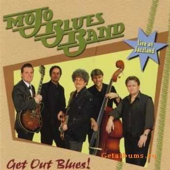 Mojo Blues Band - Get Out Blues! (2010)