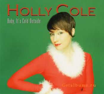 Holly Cole - Baby, It's Cold Outside (2007)