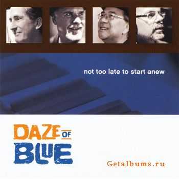  Daze of Blue - Not Too Late To Start Anew  (2010)