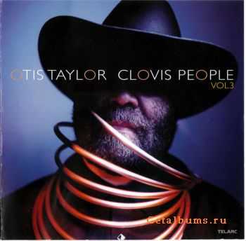 Otis Taylor - Clovis People Vol.3 (2010)