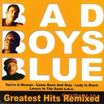 Bad Boys Blue - Greatest Hits Remixed (2005)