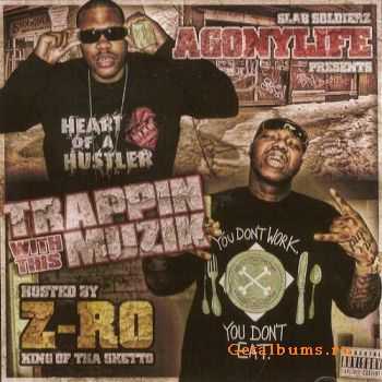 Agonylife & Z-Ro - Trappin Wit This Muzik (2010)