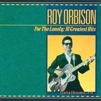 Roy Orbison - For The Lonely 18 Greatest Hits (1988)