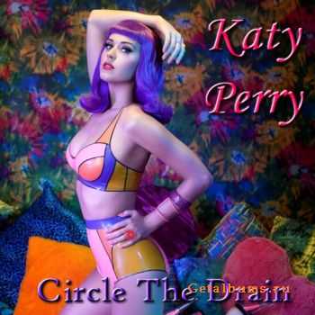 Katy Perry - Circle The Drain (2010)