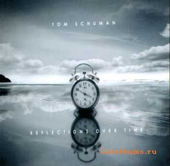 Tom Schuman - Reflections Over Time (2010)