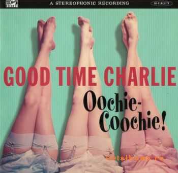  Good Time Charlie - Oochie-Coochie! (1999)