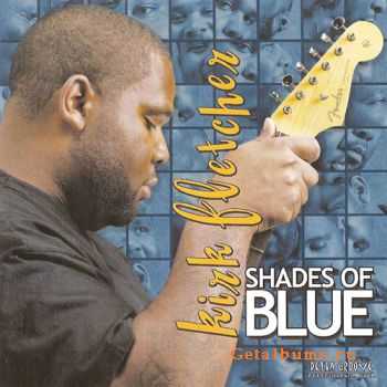 Kirk Fletcher - Shades Of Blue (2004)