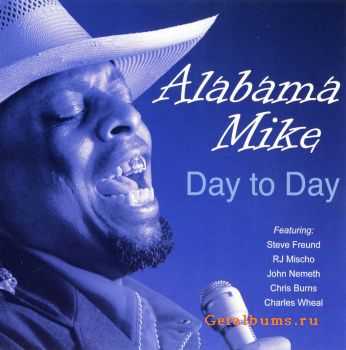 Alabama Mike  Day To Day (2009)