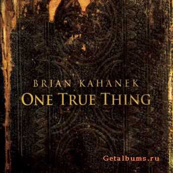 Brian Kahanek - One True Thing  (2010)  