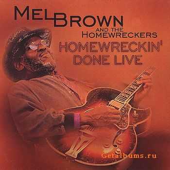 Mel Brown And The Homewreckers - Homewreckin' Done Live (2001)