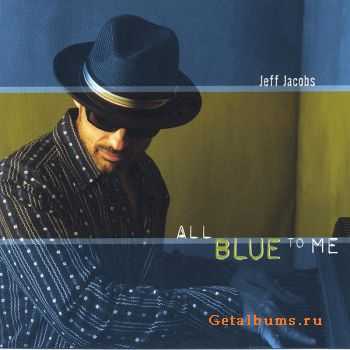 Jeff Jacobs - All Blue To Me (2005)