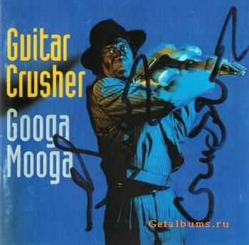  Guitar Crusher - Googa Mooga (1993)  