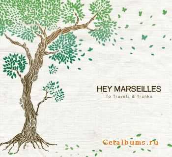 Hey Marseilles - To Travels And Trunks (2010)