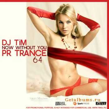 Dj TiM - Pr Trance 64 Now without you (2010)