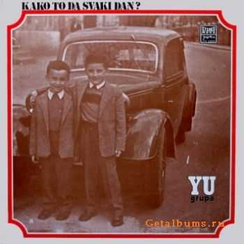 YU Grupa - Kako To Da Svaki Dan? (1974)