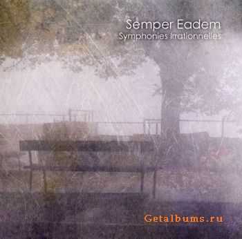 Semper Eadem - Symphonies Irrationnelles (2010)