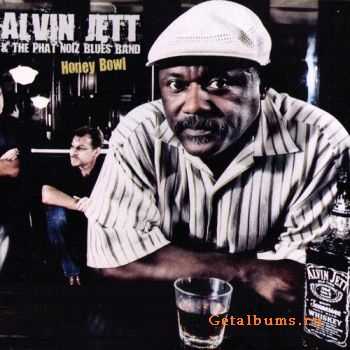 Alvin Jett & The Phat Noiz Blues Band - Honey Bowl (2009)
