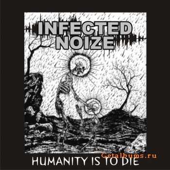 Infected noize - Humanity is to die (EP) (2010)