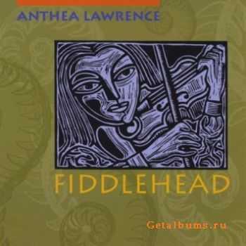 Anthea Lawrence - Fiddlehead (1999)