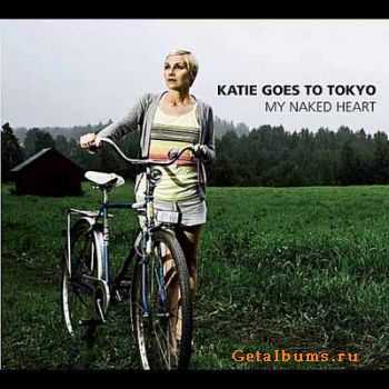 Katie Goes To Tokyo - My Naked Heart (2010)