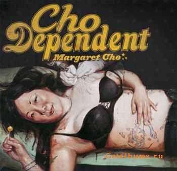 Margaret Cho-Cho - Dependent (2010)