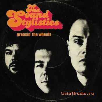 The Sound Stylistics - Greasin The Wheels (2009)