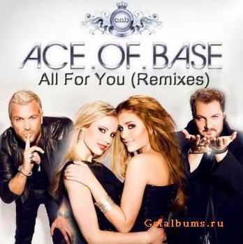 Ace Of Base - All For You (Remixes) 2010