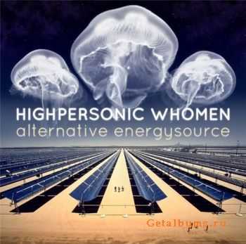 Highpersonic Whomen - Alternative Energysource