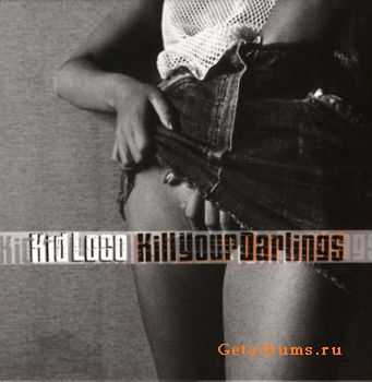 Kid Loco  Kill Your Darlings (2001)