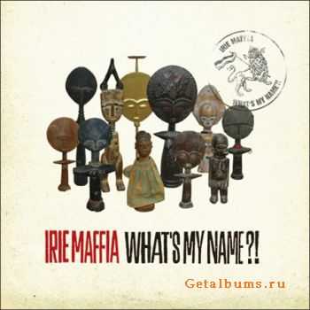 Irie Maffia - What's My Name? (2009)