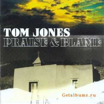 Tom Jones - Praice & Blame (2010)