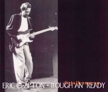 Eric Clapton - Rough An' Ready (6CD 1989)