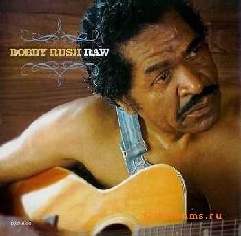 Bobby Rush - Raw (2006)(LOSSLESS)