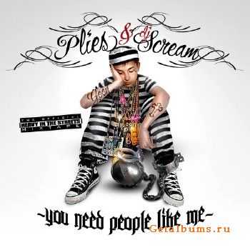 DJ Scream & Plies - You Need People Like Me (2010)