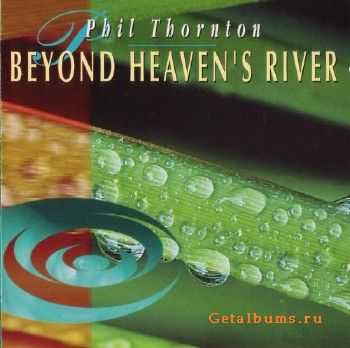 Phil Thornton - Beyond Heavens River (1995)