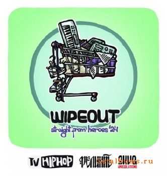 Wipeout - Straight from heroes 24 (2010)