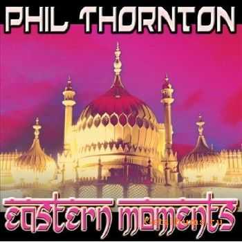 Phil Thornton - Eastern Moments (2007)