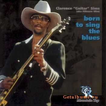 Clarence Guitar  Sims - Born To Sing The Blues (2004)